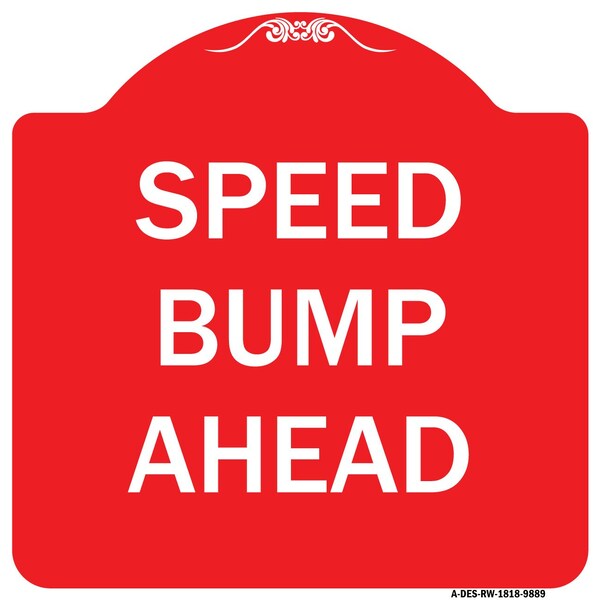 Signmission Designer Series Speed Bump Ahead, Red & White Heavy-Gauge Aluminum Sign, 18" x 18", RW-1818-9889 A-DES-RW-1818-9889 - main